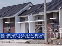 Kabar Baik! Mulai Bulan Depan, Beli Rumah Gratis Pajak Lagi!