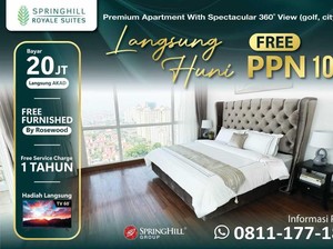 Free PPN 100% Diperpanjang, Dapatkan Unit Springhill Royale Suites Apartment