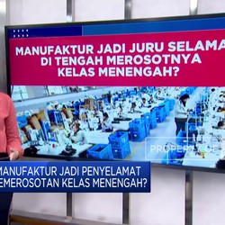 Benarkah Manufaktur Jadi Penyelamat Kemerosotan Kelas Menengah?