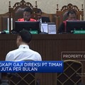 Video: Terungkap! Gaji Direksi PT Timah Rp 200 Juta Per Bulan