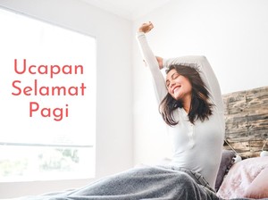 40 Ucapan Selamat Pagi yang Ceria untuk Memulai Hari