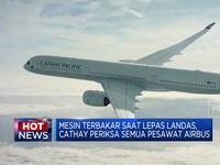 Mesin Pesawat Cathay Pacific Terbakar Hingga Pesawat RI Diborong Kongo