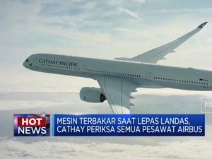 Mesin Pesawat Cathay Pacific Terbakar Hingga Pesawat RI Diborong Kongo