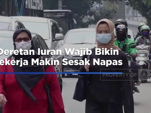 Video: Deretan Iuran Wajib Bikin Pekerja Makin Sesak Napas