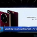 Video: Saingi Iphone, Huawei Luncurkan Ponsel Lipat Tiga