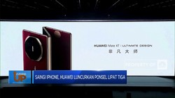 Video: Saingi Iphone, Huawei Luncurkan Ponsel Lipat Tiga