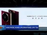 Video: Saingi Iphone, Huawei Luncurkan Ponsel Lipat Tiga