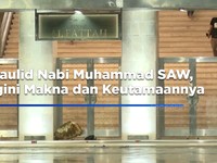 Video: Maulid Nabi Muhammad SAW, Begini Makna dan Keutamaan