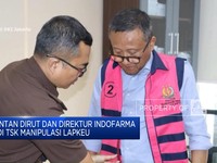 Video: Manipulasi Lapkeu, Mantan Dirut & Direktur Indofarma Jadi Tsk