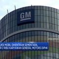 Video: Produksi Mobil Disetop Sementara, General Motors PHK Pegawai
