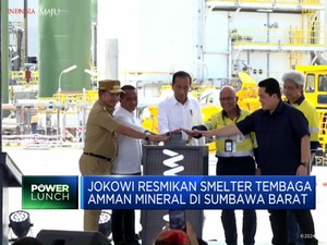 Video: Jokowi Resmikan Smelter Tembaga Amman Mineral di Sumbawa Barat