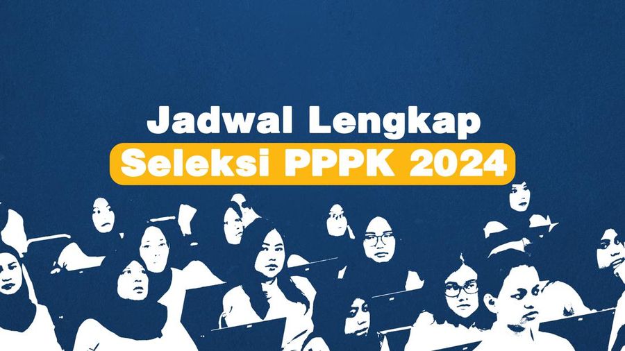 Simak! Begini Jadwal Lengkap Seleksi PPPK 2024