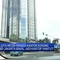 Video: Kantor Kosong CBD Jakarta Bakal Jadi Kantor 'Hantu'?