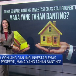 Dunia Bergejolak, Investasi Emas atau Properti yang Tahan Banting?