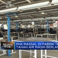 Video: PHK Massal di Pabrik Tekstil RI Masih Berlanjut