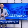 Video: Beli Rumah & Kendaraan Pakai DP 0%, Simak Tipsnya!