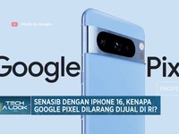 Video: Google Pixel Senasib Dengan Iphone 16, Dilarang Dijual di RI