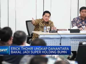  Erick Thohir Ungkap Danantara Bakal Jadi Super Holding BUMN