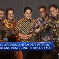 Video: Kolaborasi Antam-PTFI Perkuat Tulang Punggung Hilirisasi Emas