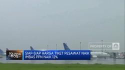 Video: Siap-Siap Harga Tiket Pesawat Bakal Naik Imbas PPN Jadi 12%