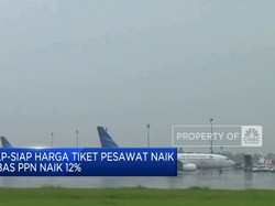 Video: Siap-Siap Harga Tiket Pesawat Bakal Naik Imbas PPN Jadi 12%