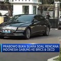 Video: Buka-Bukaan Prabowo Soal Rencana RI Gabung Brics & OECD