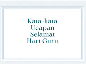40 Kata-kata Hari Guru yang Singkat dan Bermakna