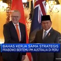 Video: Bahas Kerja Sama, Prabowo Bertemu PM Australia di Peru