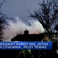 Video: Pesawat Kargo DHL Jatuh di Lithuania, Pilot Tewas