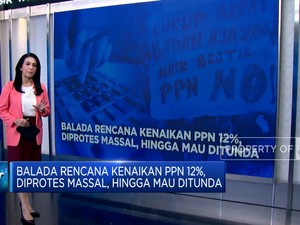 Video: Balada Kenaikan PPN 12%, Diprotes Massal, Hingga Mau Ditunda
