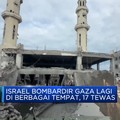 Video: Israel Bombardir Gaza Lagi di Berbagai Wilayah, 17 Tewas