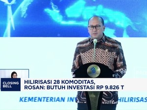Video: Hilirisasi 28 Komoditas, Rosan: Butuh Investasi Rp9.826 Triliun