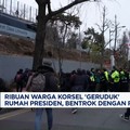 Video: Warga Korsel 'Geruduk' Rumah Presiden, Bentrok Dengan Polisi