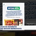 Video: BPOM Temukan 55 Kosmetik Mengandung Bahan Berbahaya