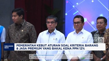 Video: Pemerintah Kebut Aturan Barang & Jasa Premium Yang Kena PPN 12%