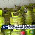 Video : Kuota LPG 3 KG Jebol, Pemerintah Tambah 200 Ribu Ton