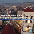 Video: Intip Semarak Pasar Natal di Tengah Negara Mayoritas Muslim