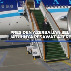 Presiden Azerbaijan Selidiki Penyebab Jatuhnya Pesawat Azerbaijan Airl