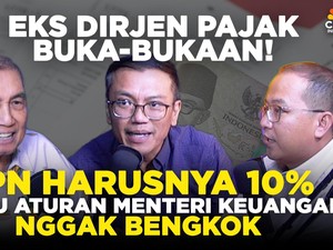 Eks Dirjen Pajak Buka-bukaan! PPN Harusnya Bisa Tetap 10%