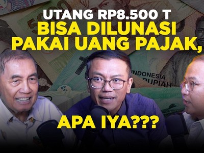 Utang Rp8.500 T Bisa Dilunasi Pakai Uang Pajak, Apa Iya?