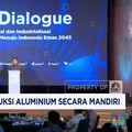 Video : Top! RI Bisa Produksi Aluminium Secara Mandiri