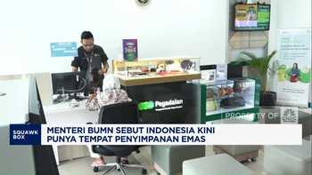 Video: Erick Thohir Sebut Indonesia Akan Punya Tempat Penyimpanan Emas
