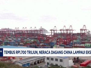 Video: Tembus Rp1.700 Triliun, Neraca Dagang China Lampaui Ekspektasi