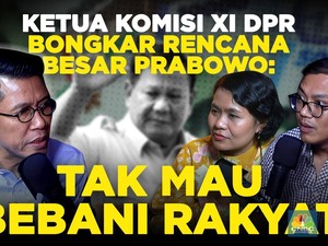 (Part 1) Ketua Komisi XI DPR Bongkar Rencana Besar Prabowo