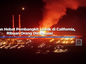 Video: Kebakaran Pembangkit di California, Ribuan Orang Dievakuasi