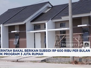 Video: Subsidi Rp 600 Ribu/Bulan Ditebar Untuk Program 3 Juta Rumah