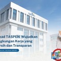 Simak! Begini Cara TASPEN Wujudkan Lingkungan Kerja Transparan