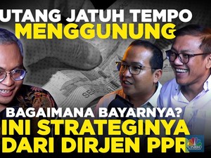 Utang Jatuh Tempo Menggunung, Begini Strategi dari Dirjen PPR