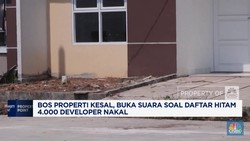 Video: Bos Properti Kesal, Ungkap Daftar Hitam 4.000 Developer Nakal