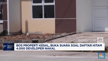 Video: Bos Properti Kesal, Ungkap Daftar Hitam 4.000 Developer Nakal